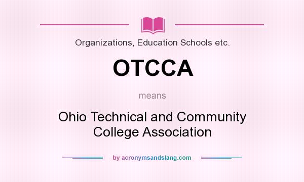 What does OTCCA mean? It stands for Ohio Technical and Community College Association