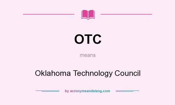 What does OTC mean? It stands for Oklahoma Technology Council