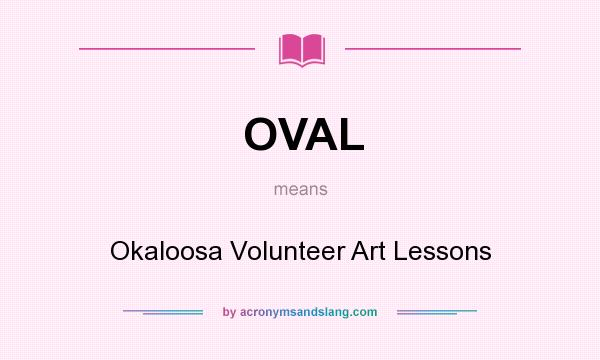 What does OVAL mean? It stands for Okaloosa Volunteer Art Lessons