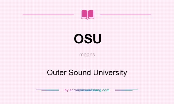 What does OSU mean? It stands for Outer Sound University