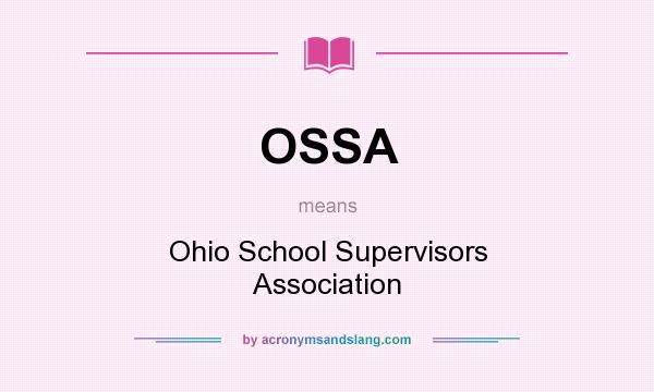 What does OSSA mean? It stands for Ohio School Supervisors Association