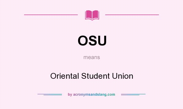 What does OSU mean? It stands for Oriental Student Union