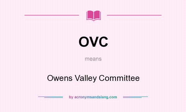 What does OVC mean? It stands for Owens Valley Committee