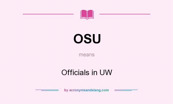 What does OSU mean? It stands for Officials in UW