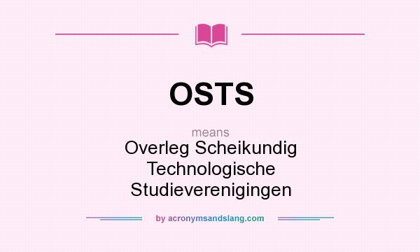 What does OSTS mean? It stands for Overleg Scheikundig Technologische Studieverenigingen
