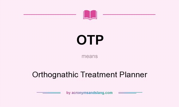 What does OTP mean? It stands for Orthognathic Treatment Planner