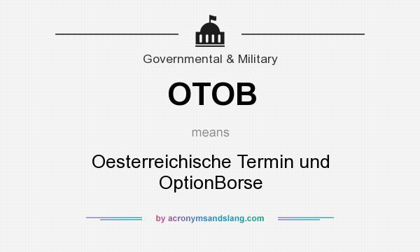 What does OTOB mean? It stands for Oesterreichische Termin und OptionBorse