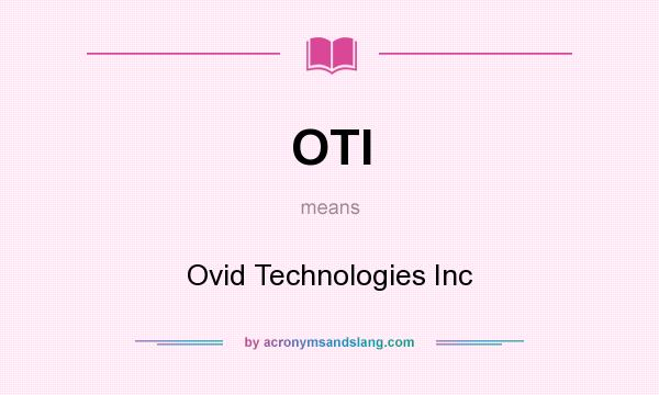 What does OTI mean? It stands for Ovid Technologies Inc
