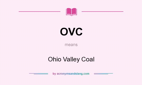 What does OVC mean? It stands for Ohio Valley Coal