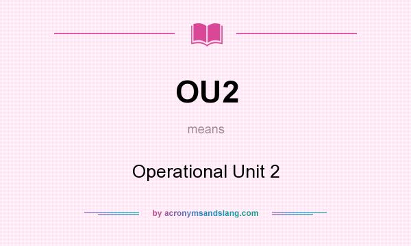 What does OU2 mean? It stands for Operational Unit 2