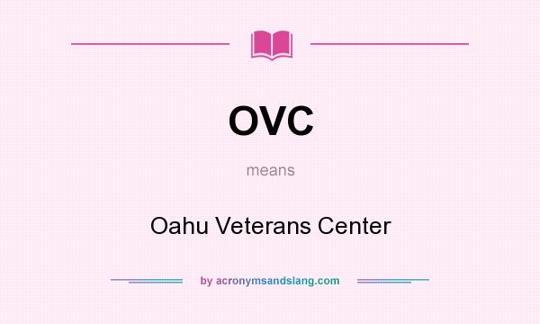 What does OVC mean? It stands for Oahu Veterans Center