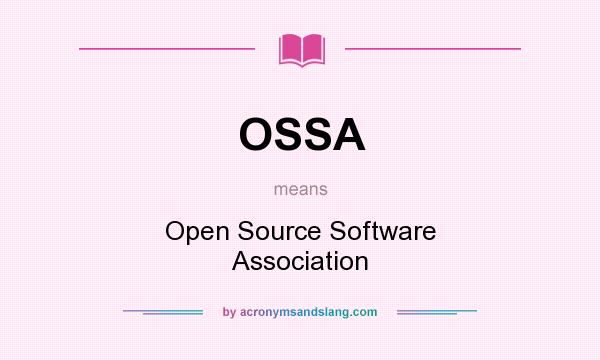 What does OSSA mean? It stands for Open Source Software Association