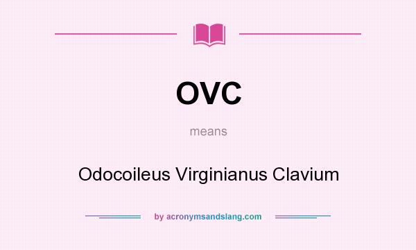 What does OVC mean? It stands for Odocoileus Virginianus Clavium