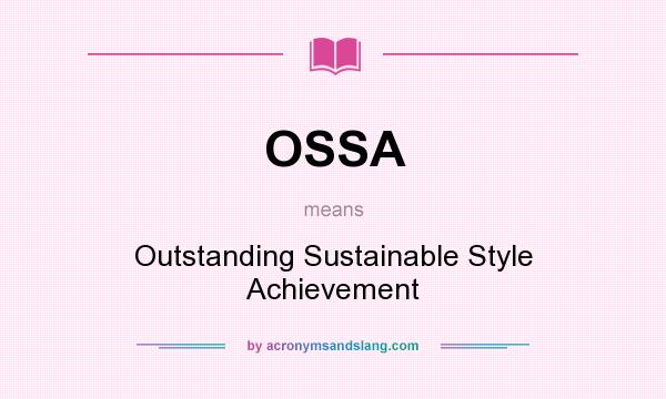 What does OSSA mean? It stands for Outstanding Sustainable Style Achievement