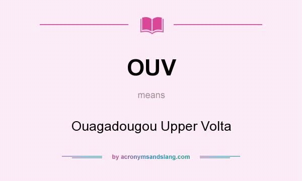 What does OUV mean? It stands for Ouagadougou Upper Volta