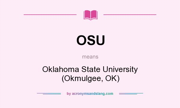 What does OSU mean? It stands for Oklahoma State University (Okmulgee, OK)