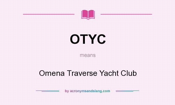 What does OTYC mean? It stands for Omena Traverse Yacht Club
