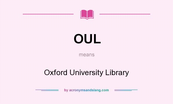 What does OUL mean? It stands for Oxford University Library