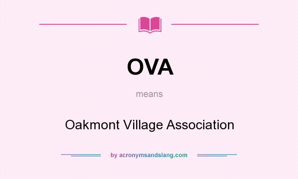 What does OVA mean? It stands for Oakmont Village Association