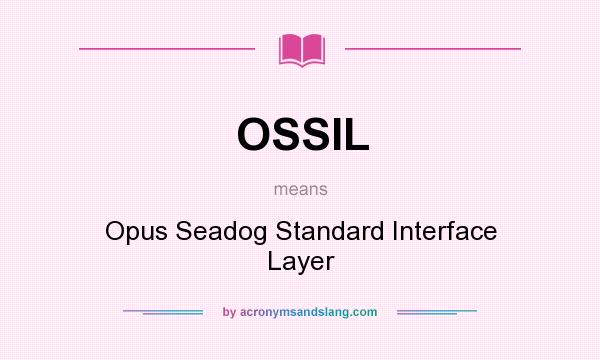 What does OSSIL mean? It stands for Opus Seadog Standard Interface Layer