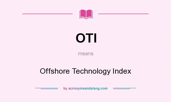 What does OTI mean? It stands for Offshore Technology Index