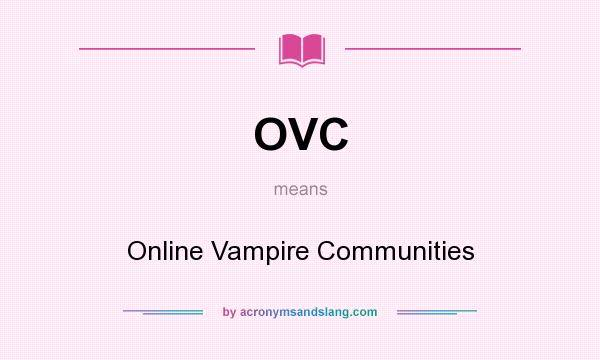 What does OVC mean? It stands for Online Vampire Communities