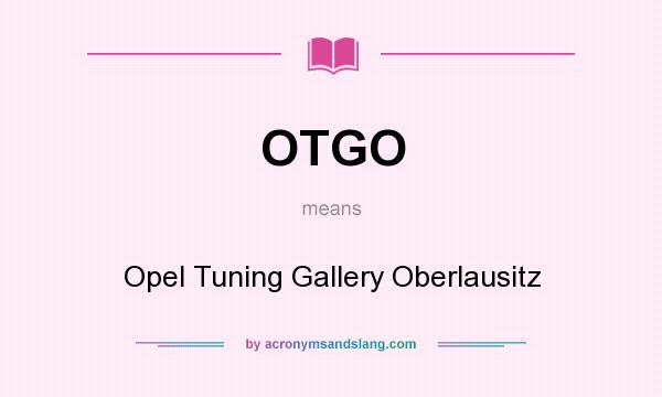 What does OTGO mean? It stands for Opel Tuning Gallery Oberlausitz