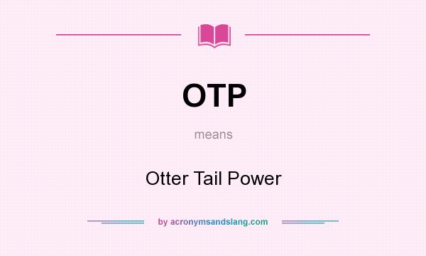 What does OTP mean? It stands for Otter Tail Power