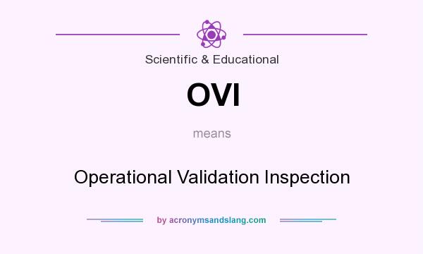 What does OVI mean? It stands for Operational Validation Inspection