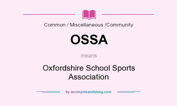 What does OSSA mean? It stands for Oxfordshire School Sports Association