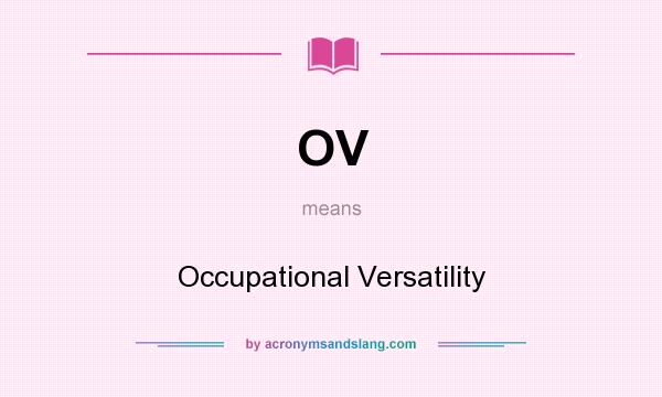 What does OV mean? It stands for Occupational Versatility