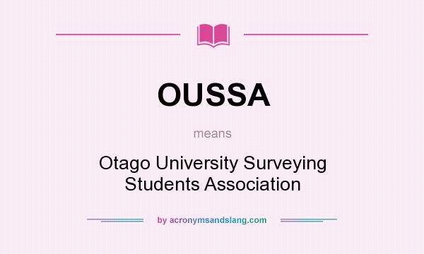 What does OUSSA mean? It stands for Otago University Surveying Students Association