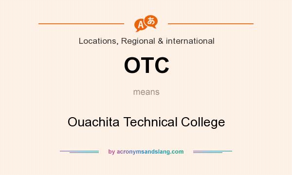 What does OTC mean? It stands for Ouachita Technical College