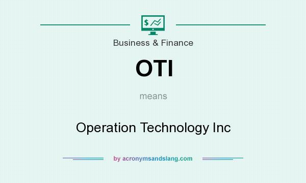 What does OTI mean? It stands for Operation Technology Inc