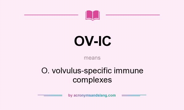 What does OV-IC mean? It stands for O. volvulus-specific immune complexes