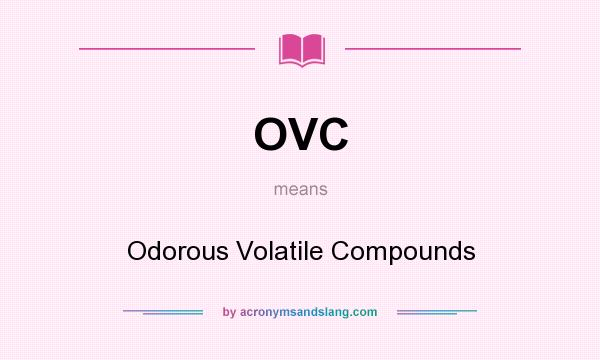 What does OVC mean? It stands for Odorous Volatile Compounds