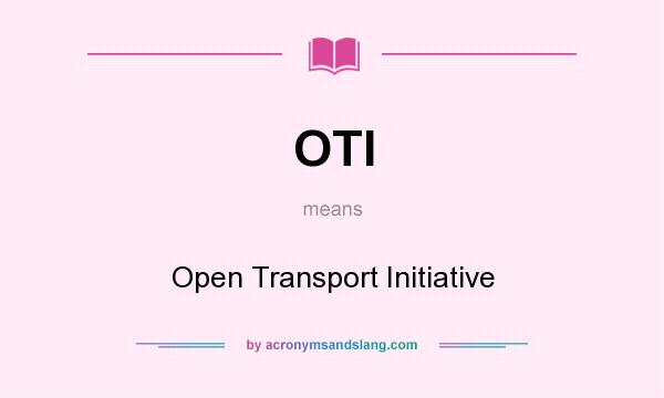 What does OTI mean? It stands for Open Transport Initiative