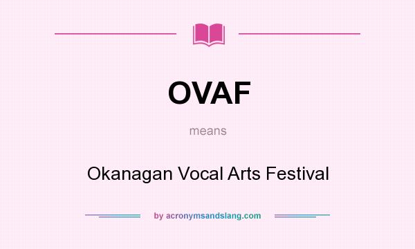 What does OVAF mean? It stands for Okanagan Vocal Arts Festival
