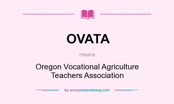 What does OVATA mean? It stands for Oregon Vocational Agriculture Teachers Association