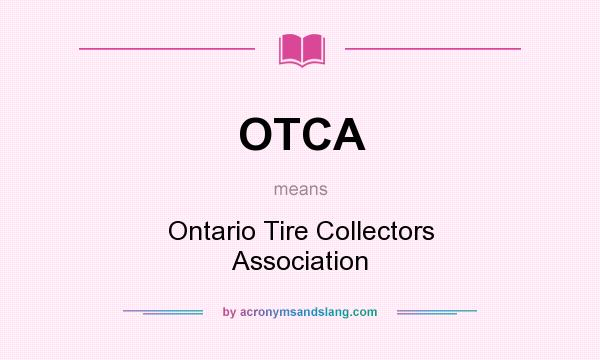 What does OTCA mean? It stands for Ontario Tire Collectors Association