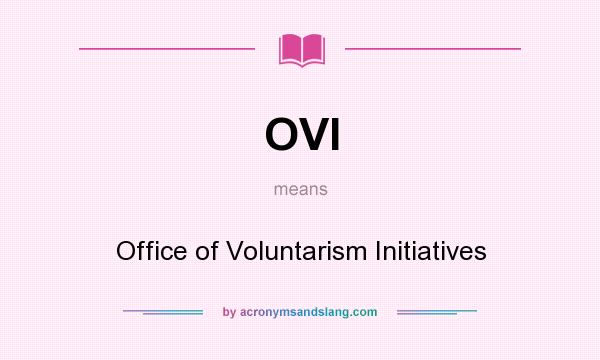 What does OVI mean? It stands for Office of Voluntarism Initiatives