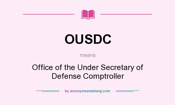 What does OUSDC mean? It stands for Office of the Under Secretary of Defense Comptroller
