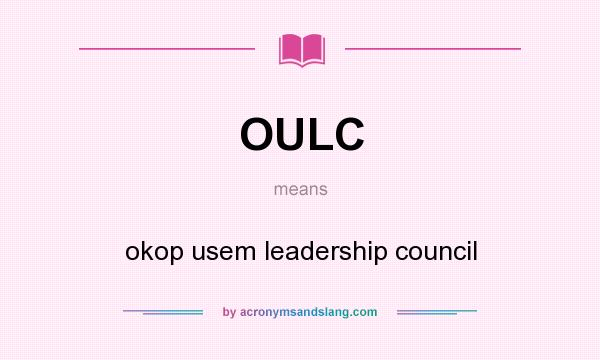 What does OULC mean? It stands for okop usem leadership council