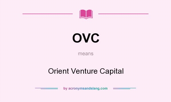What does OVC mean? It stands for Orient Venture Capital
