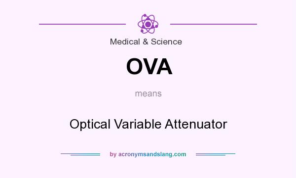 What does OVA mean? It stands for Optical Variable Attenuator