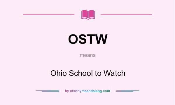 What does OSTW mean? It stands for Ohio School to Watch