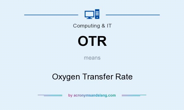 What does OTR mean? It stands for Oxygen Transfer Rate
