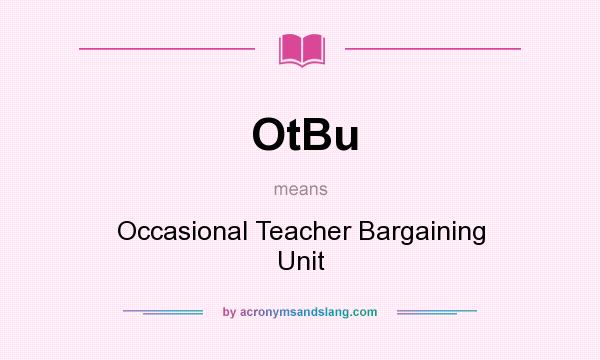 What does OtBu mean? It stands for Occasional Teacher Bargaining Unit
