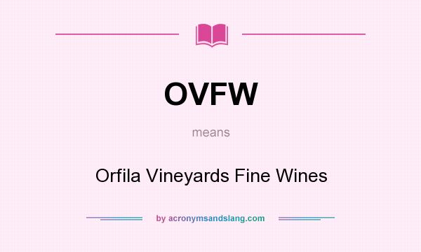 What does OVFW mean? It stands for Orfila Vineyards Fine Wines