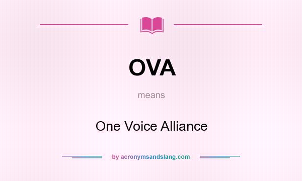 What does OVA mean? It stands for One Voice Alliance